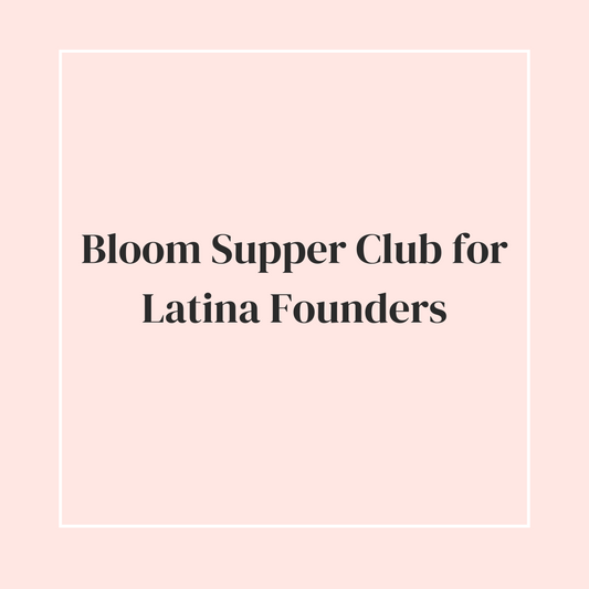 PRESS RELEASE Bloom Supper Club for Latina Founders Nears Sell-Out!