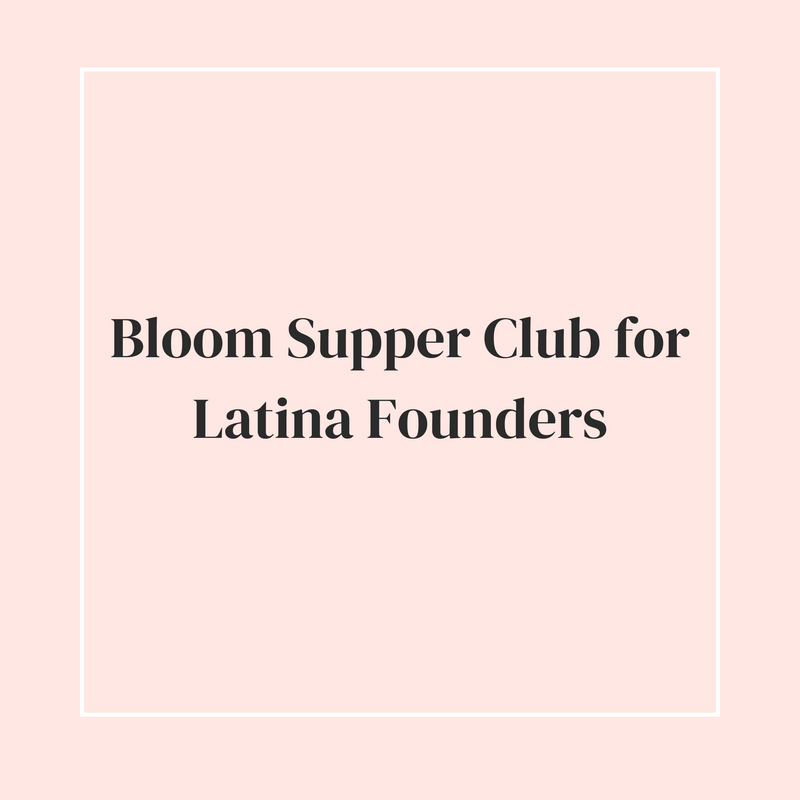 PRESS RELEASE Bloom Supper Club for Latina Founders Nears Sell-Out!